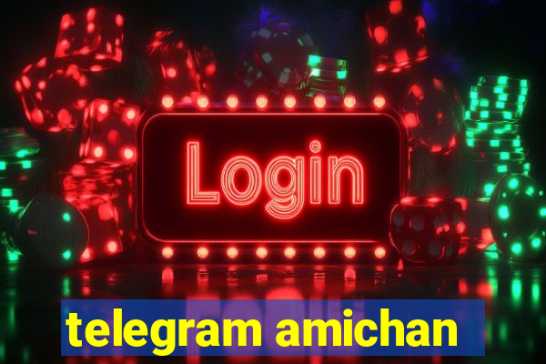 telegram amichan